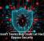 Microsoft Teams Bug Could Let Hackers Bypass Security