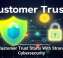 Customer Trust Starts With Strong Cybersecurity